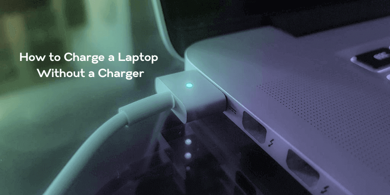 How to Charge a Laptop Without a Charger
