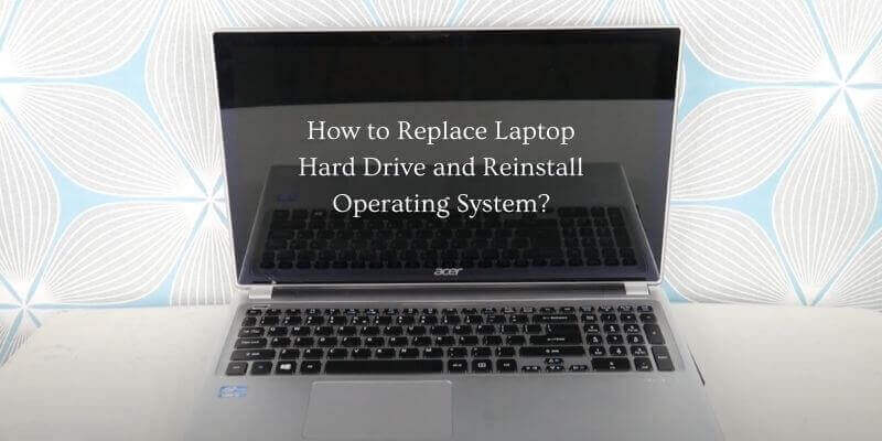 How to Replace Laptop Hard Drive and Reinstall Operating System
