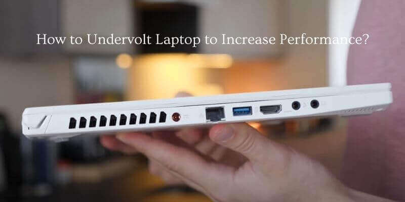 How to Undervolt Laptop to Increase Performance